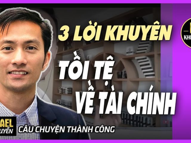 3 LỜI KHUYÊN TỒI TỆ VỀ TÀI CHÍNH – 3 WORST FINANCIAL ADVICES