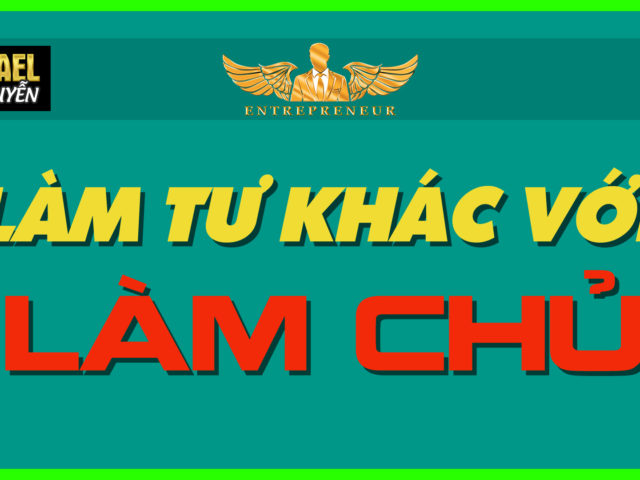 LÀM TƯ khác với LÀM CHỦ ra sao?
