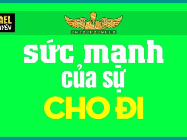 Câu chuyện XIN và CHO – Sức mạnh của sự CHO ĐI – KHÔNG TÍNH TOÁN