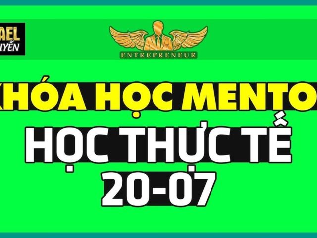KHÓA HỌC MENTOR NỘI DUNG BUỔI HỌC THỰC TẾ 20-07 | LÒ KHỞI NGHIỆP
