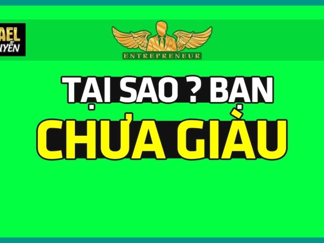 ĐÂY LÀ LÝ DO : TẠI SAO BẠN CHƯA GIÀU ? | Lò Khởi Nghiệp