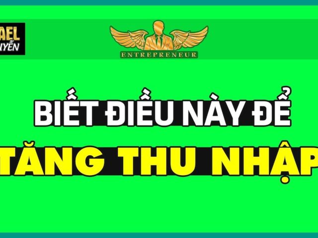 Biết Điều Này Để Tăng Thu Nhập | Lò Khởi Nghiệp