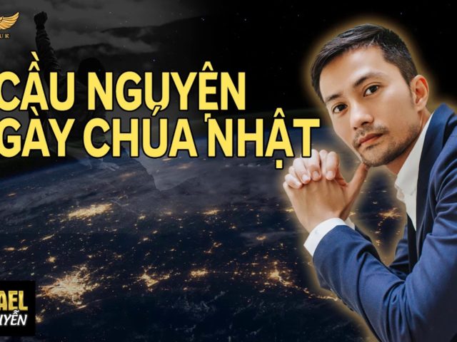 CHỦ NHẬT CẦU NGUYỆN – SÁU NGÀY CÒN LẠI BẠN LÀM GÌ ? | LÒ KHỞI NGHỆP