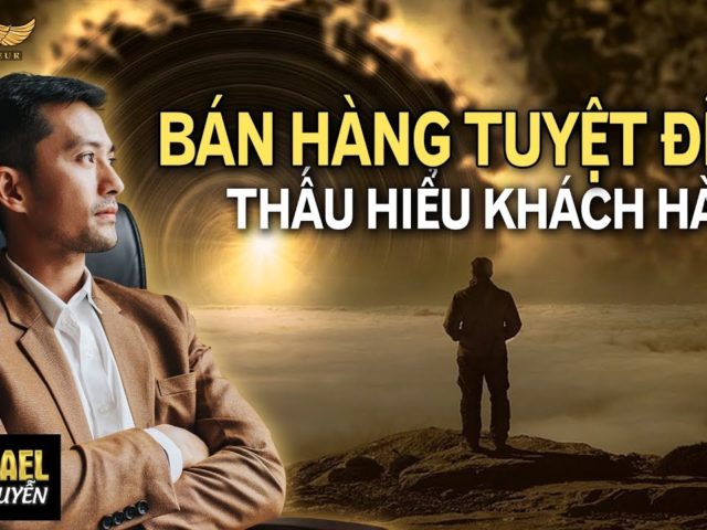 Bí Kíp Bán Hàng Tuyệt Đỉnh Thấu Hiểu Khách Hàng Phần 2 | Lò Khởi nghiệp