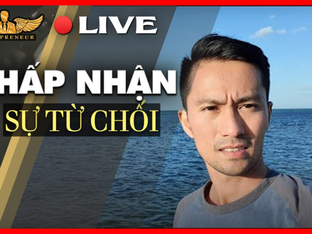 Để Thành Công & Giàu Có Hơn: chấp nhận sự từ chối | Lò Khởi Nghiệp