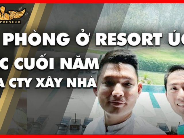 PHÒNG Ở RESORT ÚC – TIỆC CUỐI NĂM CỦA CTY XÂY NHÀ