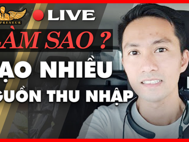 Làm Thế Nào Để Tạo Ra Nhiều Nguồn Thu Nhập