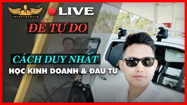 CÁCH DUY NHẤT ĐỂ TỰ DO LÀ HỌC KINH DOANH & ĐẦU TƯ