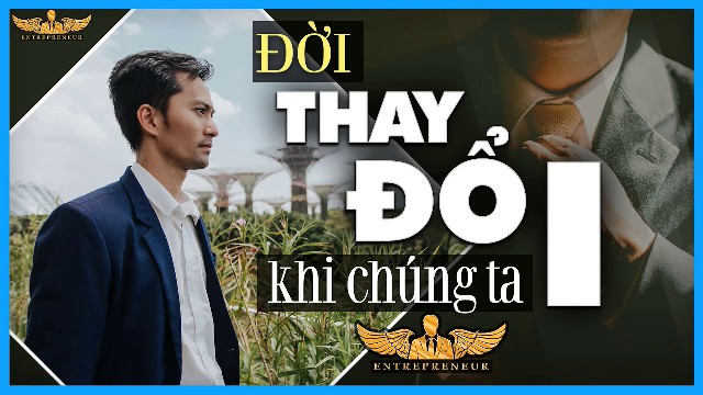 Đời Thay Đổi Khi Chúng Ta Thay Đổi 2 | Lò Khởi Nghiệp