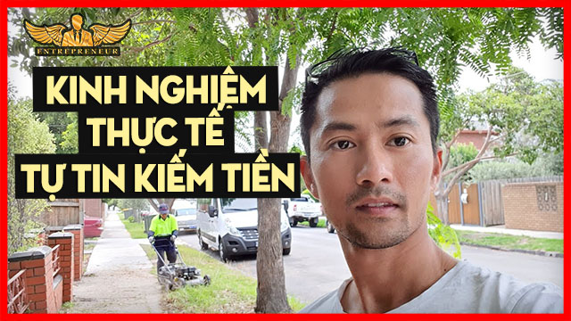 Kinh Nghiệm Thực Tế Giúp Các Bạn TỰ TIN Kiếm Tiền Nhiều Hơn ( từ làm công $30 lên $100 làm tư )