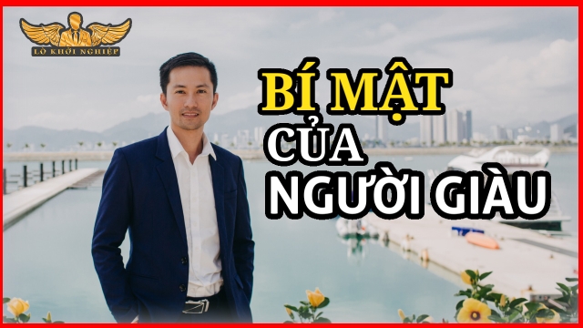 Bí mật của NGƯỜI GIÀU | Lò Khởi Nghiệp
