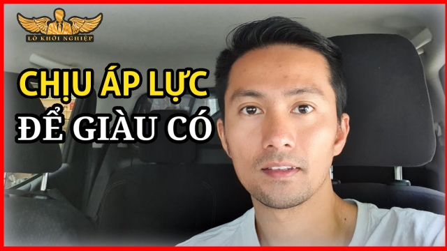 Chịu Áp Lực Học & Hành Để GIÀU CÓ VÀ THÀNH CÔNG