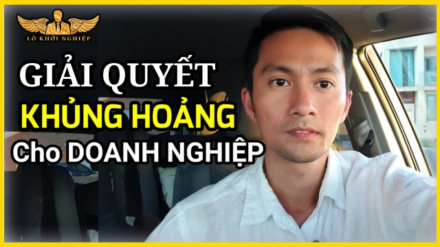 Cách Giải Quyết KHỦNG HOẢNG cho DOANH NGHIỆP | Lò Khởi Nghiệp