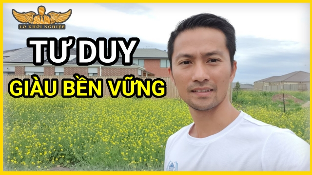 Tư Duy Làm Bạn MÃI Không GIÀU bền Vững được