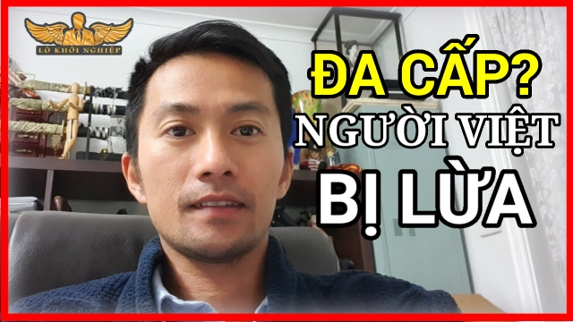 Đa Cấp Là Gì? Tại Sao Người Việt HAY BỊ LỪA | Lò Khởi Nghiệp