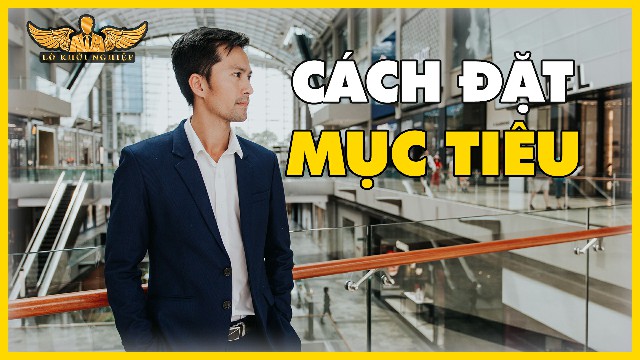 CÁCH ĐẶT MỤC TIÊU CỰC KỲ ĐƠN GIẢN | Lò Khởi Nghiệp