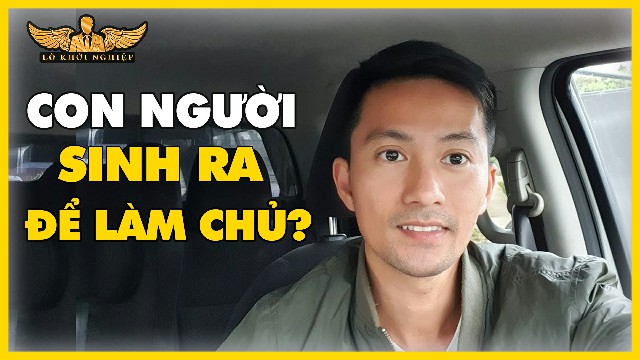Phẳng Chăng Có Người Sinh Ra Để Làm CHỦ?