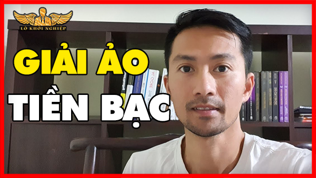 Giải ẢO Tiền BẠC: Tiền có Hạnh Phúc? | Lò Khởi Nghiệp