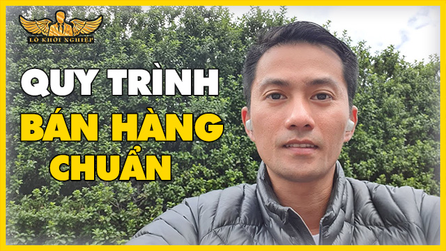 Quy Trình Bán Hàng Chuẩn (Đảm Bảo Phê) | Lò Khởi Nghiệp