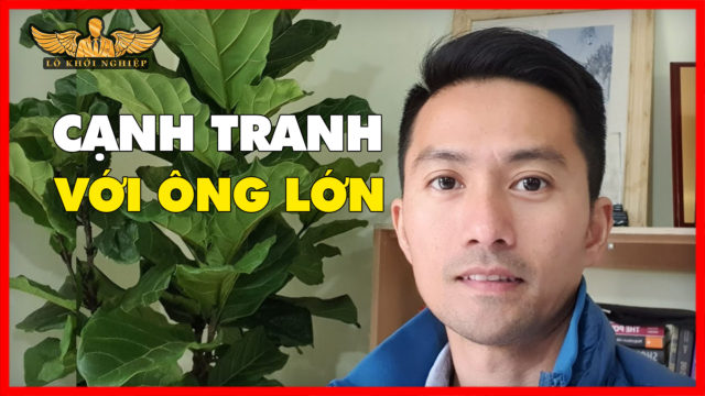 CÁCH để THẮNG các ÔNG LỚN | Lò KHởi Nghiệp