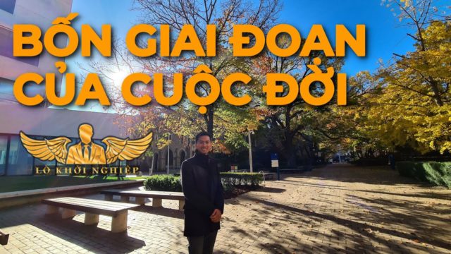 BỐN GIAI ĐOẠN CỦA ĐỜI NGƯỜI | BẠN ĐANG Ở GIAI ĐOẠN NÀO?