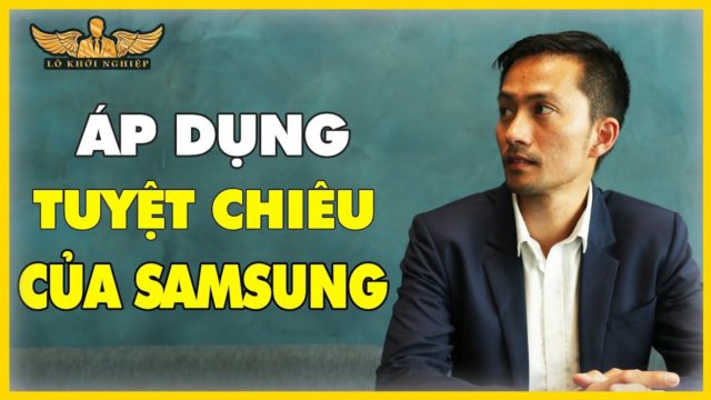 CÁCH ÁP DỤNG TUYỆT CHIÊU MARKETING CỦA SAMSUNG VÀO BĐS | Lò Khởi Nghiệp