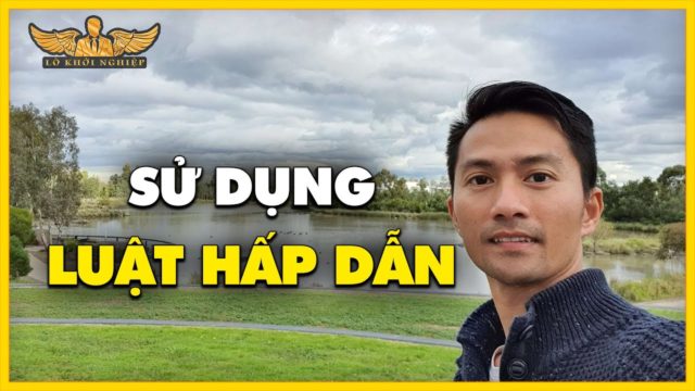 CÁCH THU HÚT TIỀN & THÀNH CÔNG VỀ VỚI BẠN ( LUẬT HẤP DẪN) | Lò Khởi Nghiệp