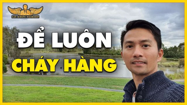 ĐỂ LUÔN CHÁY HÀNG | LÒ KHỞI NGHIỆP