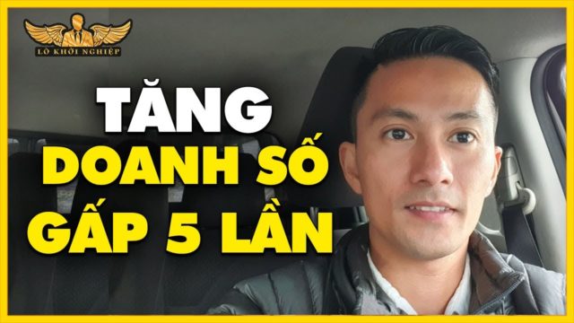CÁCH TĂNG DOANH SỐ GẤP 5 LẦN (Ít ai chỉ) | Lò Khởi Nghiệp
