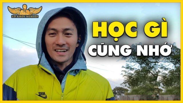 HỌC GÌ CŨNG NHỚ ( ĐẢM BẢO VUI) | Lò Khởi Nghiệp
