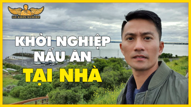 5 BƯỚC Khởi nghiệp NẤU ĂN tại nhà ( Không Bao Giờ Lỗ)