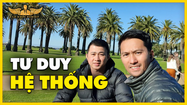 Tư Duy Hệ Thống- Tư Duy Chuỗi | Lò Khởi Nghiệp