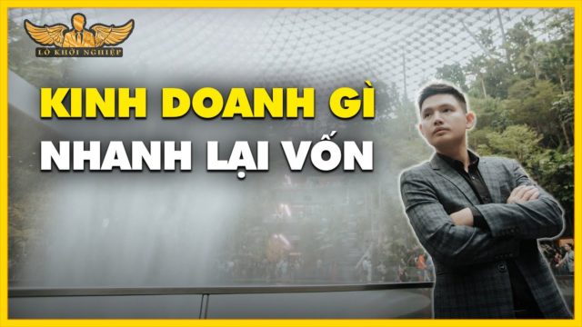 KINH DOANH GÌ NHANH LẠI VỐN | LÒ KHỞI NGHIỆP