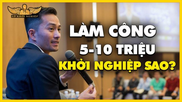 LƯƠNG THẤP, CÓ CON NHỎ: KHỞI NGHIỆP THÀNH CÔNG | Lò Khởi Nghiệp
