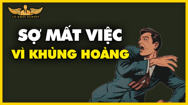 SỢ MẤT VIỆC vì KHỦNG HOẢNG? | LÒ KHỞI NGHIỆP