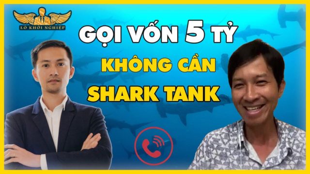 CÁCH GỌI VỐN 5 TỶ | LÒ KHỞI NGHIỆP