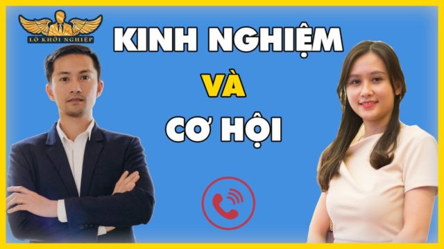CÓ KINH NGHIỆM & THẤY CƠ HỘI: TIỀN SẼ ĐẾN | LÒ KHỞI NGHIỆP