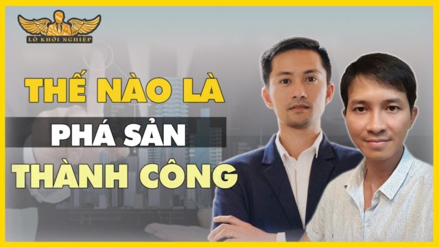 CÁCH PHÁ SẢN THÀNH CÔNG | LÒ KHỞI NGHIỆP