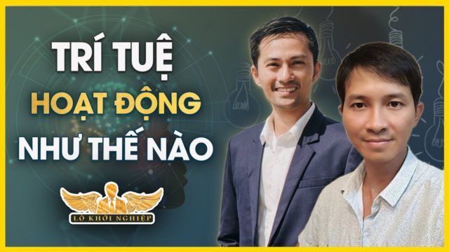 TRÍ TUỆ – CHÌA KHÓA VẠN NĂNG Phần 2 | Lò Khởi Nghiệp