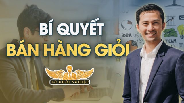 THẾ NÀO LÀ NGƯỜI BÁN HÀNG GIỎI | Lò Khởi Nghiệp