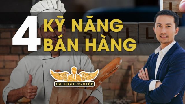 4 KỸ NĂNG BÁN HÀNG | Lò Khởi Nghiệp