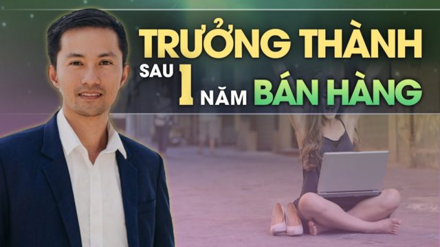 TRƯỞNG THÀNH SAU 1 NĂM HỌC BÁN HÀNG PHẦN 01 | Lò Khởi Nghiệp