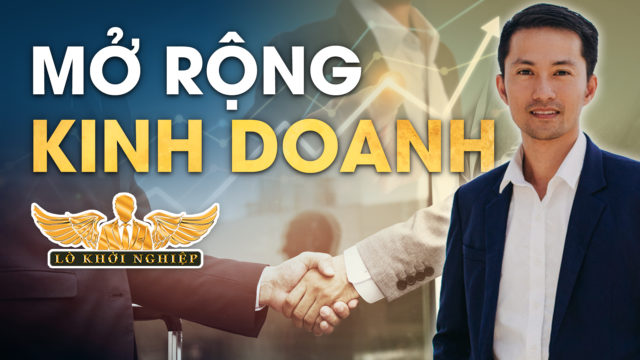 MỞ RỘNG THỊ TRƯỜNG TRONG KINH DOANH | Lò Khởi Nghiệp