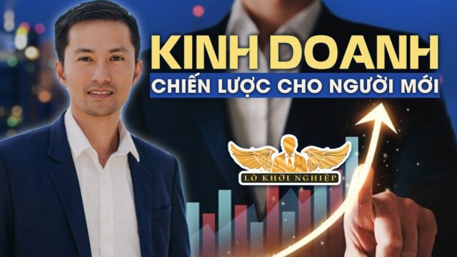 CHIẾN LƯỢC KINH DOANH CHO NGƯỜI MỚI BẮT ĐẦU | Lò Khởi Nghiệp