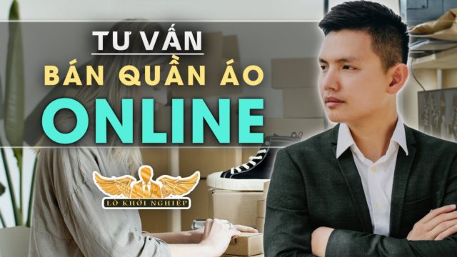 TƯ VẤN HỌC VIÊN MUỐN BÁN QUẦN ÁO ONLINE | Lò Khởi Nghiệp