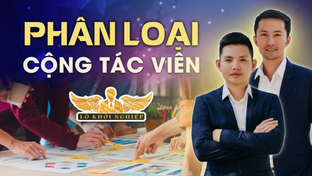 CÁCH ĐỂ PHÂN LOẠI CỘNG TÁC VIÊN | Lò Khởi Nghiệp