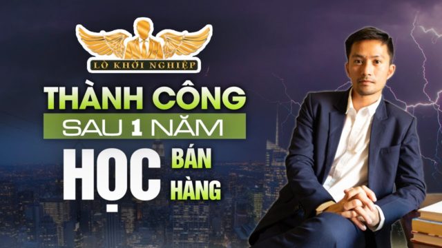 THÀNH CÔNG SAU HƠN MỘT NĂM HỌC BÁN HÀNG | Lò Khởi Nghiệp