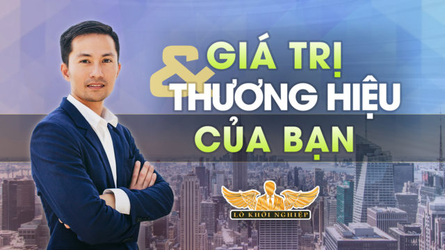 THƯƠNG HIỆU CÁ NHÂN VÀ GIÁ TRỊ | Lò Khởi Nghiệp