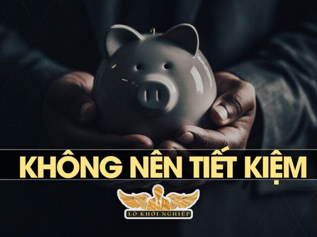 Không nên tiết kiệm | Lò Khởi Nghiệp