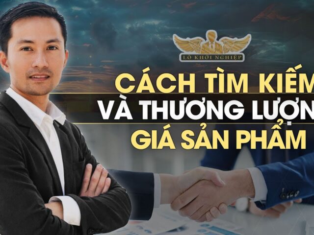 Hướng dẫn học viên cách tìm kiếm và thương lượng giá sản phẩm | Thực Chiến | Lò Khởi Nghiệp